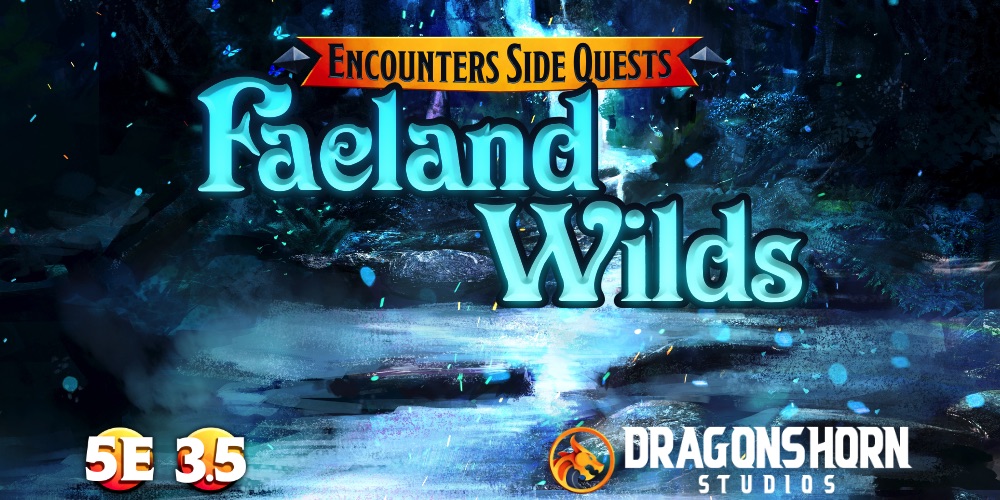 Dragonshorn Tales - Side Quests - Faeland Wilds (5e/3.5e)